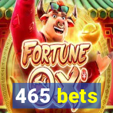 465 bets